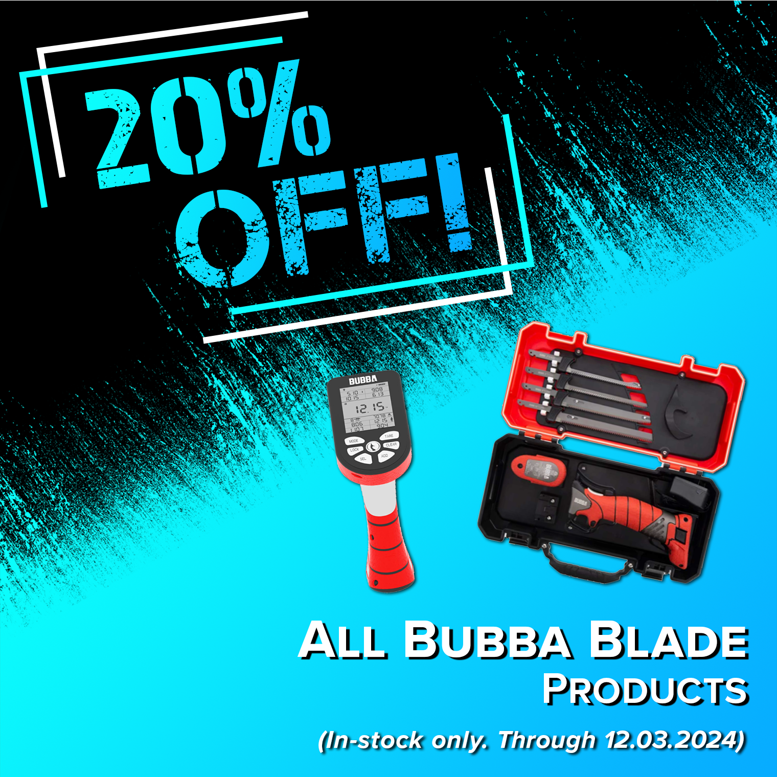 20% Off! All Bubba Blade Products (In-stock only. Through 12.03.2024)